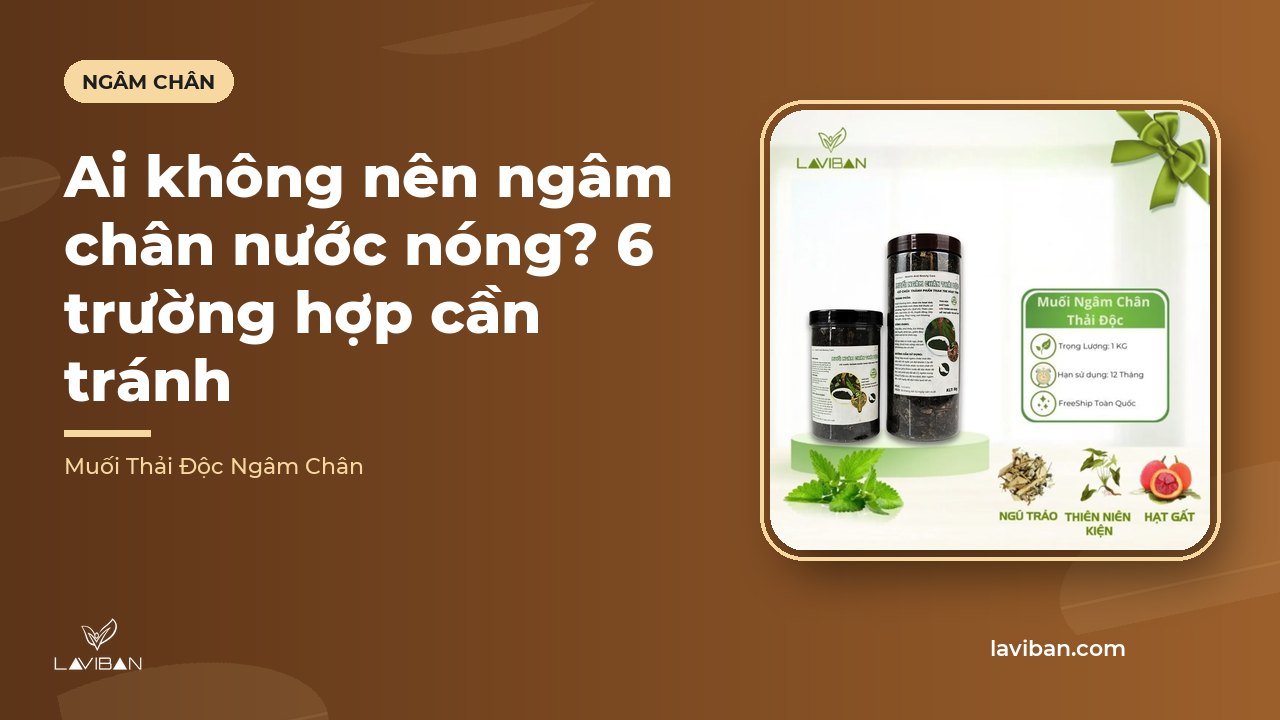 Ai không nên ngâm chân nước nóng? 6 trường hợp cần tránh