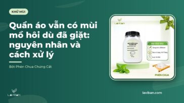 Quần áo vẫn có mùi mồ hôi dù đã giặt: nguyên nhân và cách xử lý