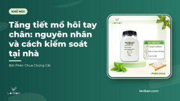 Tăng tiết mồ hôi tay chân: nguyên nhân và cách kiểm soát tại nhà