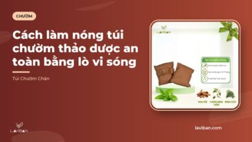 Cách làm nóng túi chườm thảo dược an toàn bằng lò vi sóng