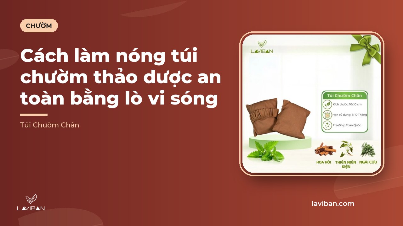 Cách làm nóng túi chườm thảo dược an toàn bằng lò vi sóng