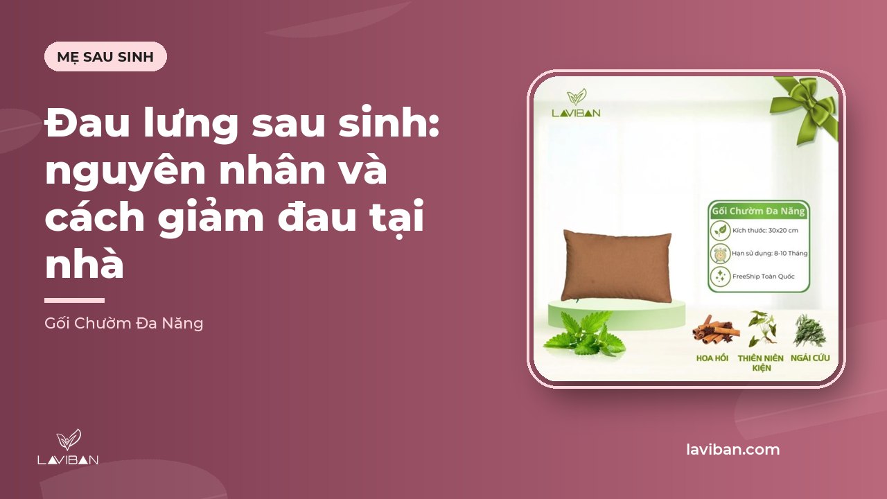 Đau lưng sau sinh: nguyên nhân và cách giảm đau tại nhà