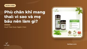 Phù chân khi mang thai: vì sao và mẹ bầu nên làm gì?