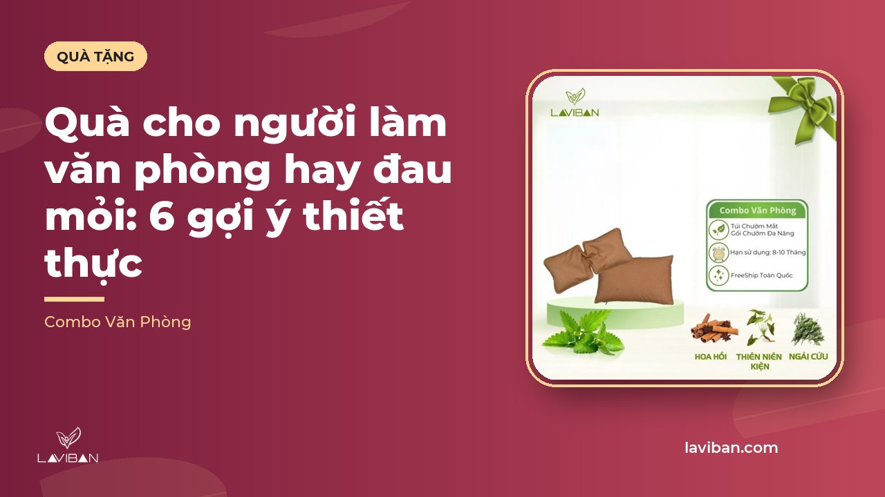Quà cho người làm văn phòng hay đau mỏi: 6 gợi ý thiết thực