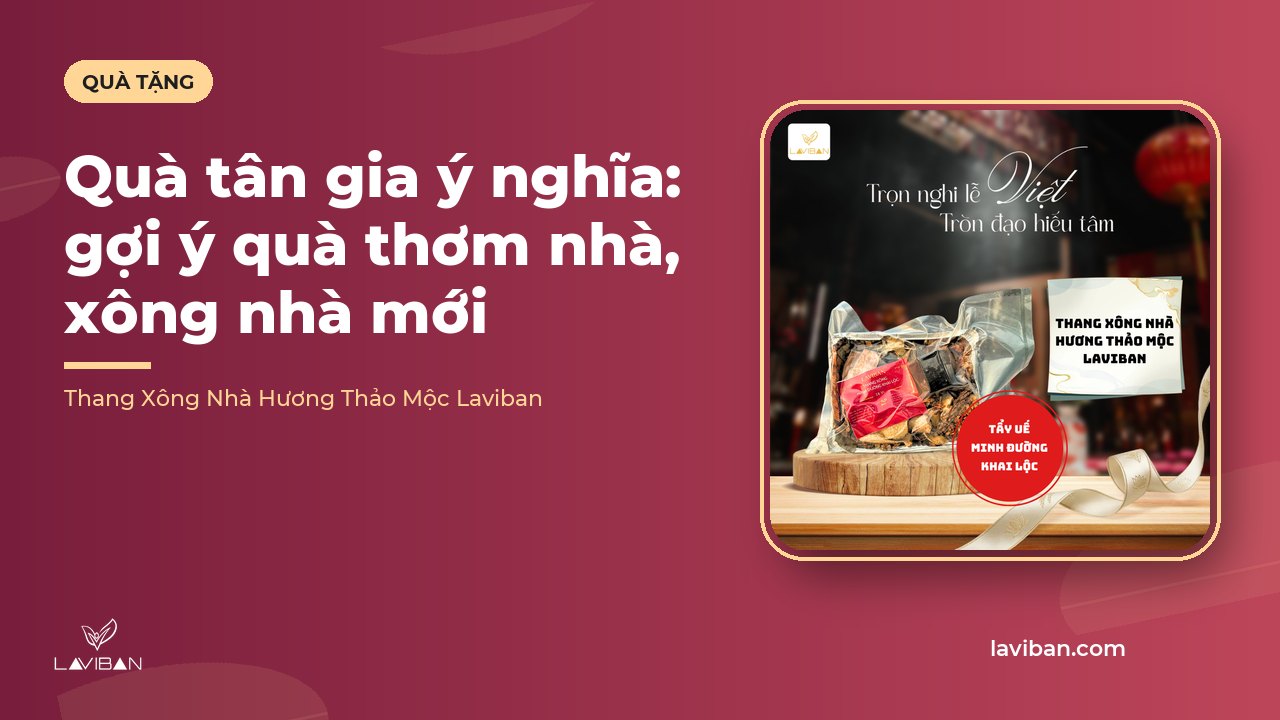 Quà tân gia ý nghĩa: gợi ý quà thơm nhà, xông nhà mới