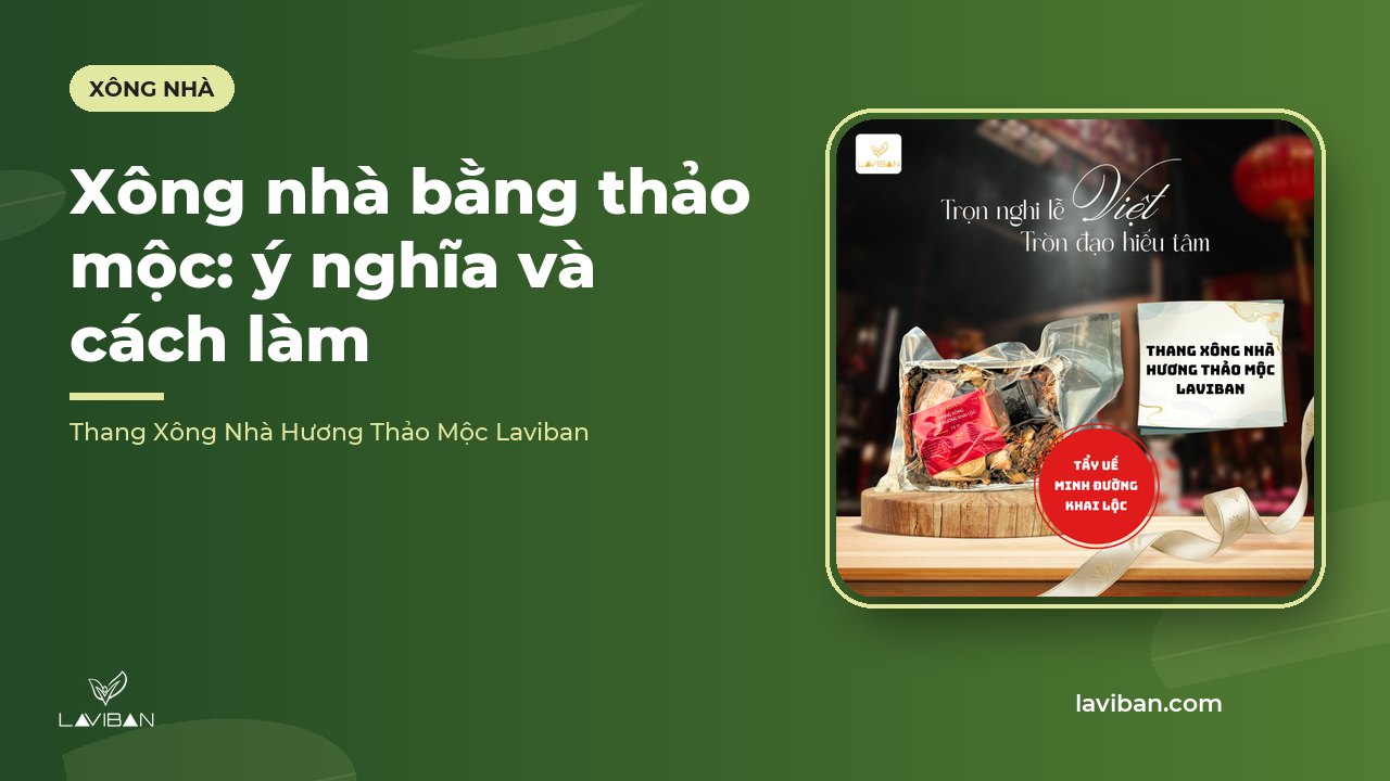 Xông nhà bằng thảo mộc: ý nghĩa và cách làm